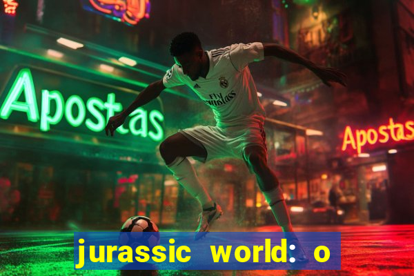 jurassic world: o mundo dos dinossauros filme completo dublado youtube